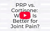 PRP vs. Cortisone: Which Is Better for Joint Pain and Inflammation?