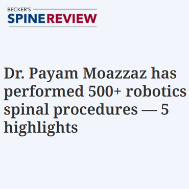 Dr. Payam Moazzaz has performed 500+ robotics spinal procedures — 5 highlights – Becker's Spine Review