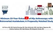 AAOS 2024 Minimum 10-Year Outcomes of Hip Arthroscopy with Retroverted Acetabulum; A Propensity Matched Study