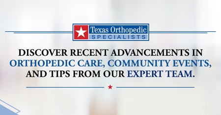 Texas Orthopedic Specialists banner highlighting orthopedic care and community updates