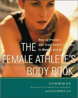 The Female Athlete's Body Book: How to Prevent and Treat Sports Injuries in Women and Girls