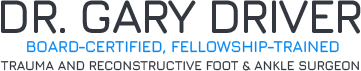 Dr. Gary Driver - Board-Certified, Fellowship-Trained - Foot & Ankle Surgeon