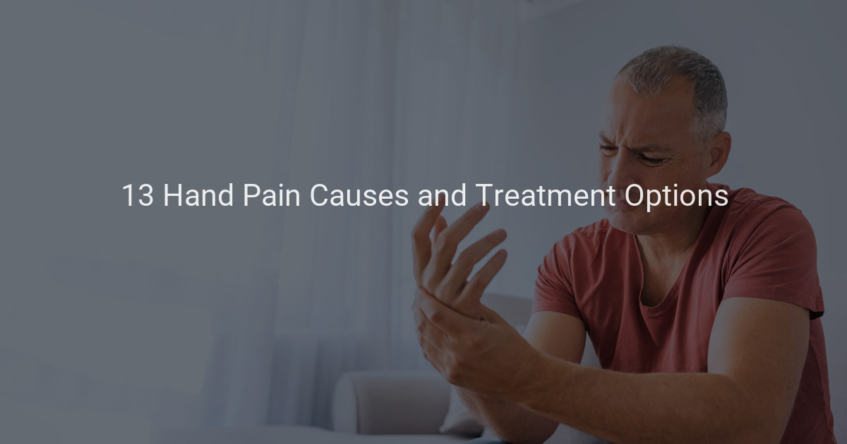 Problems With Hand 13 Hand Pain Causes and Treatment Options