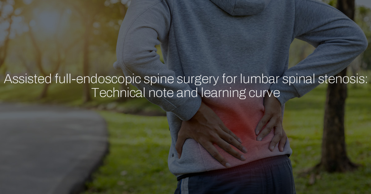 Assisted full-endoscopic spine surgery for lumbar spinal stenosis ...