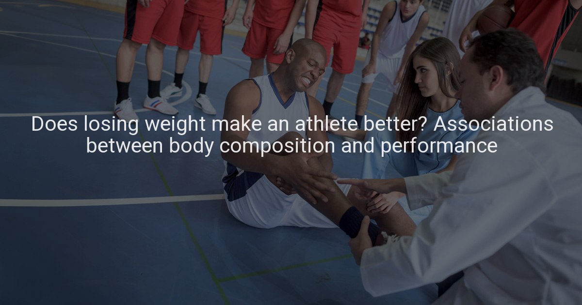 Does losing weight make an athlete better? Associations between body ...
