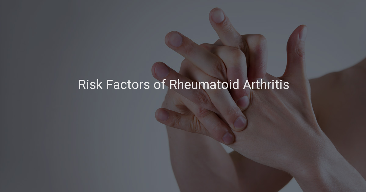 Risk Factors of Rheumatoid Arthritis